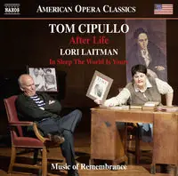 Tom Cipullo: After Life - Lori Laitman: In Sleep the World Is Yours Crafted