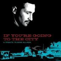 If You're Going To The City: A Tribute To Mose Allison [LP] Time-Limited