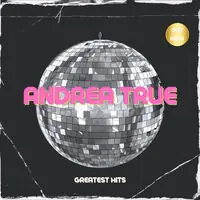 Andrea True - Three Greatest Hits (Mod) Top Pick