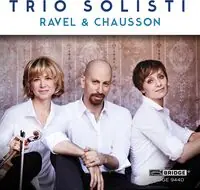 Latest Trio Solisti Plays Ravel & Chausson