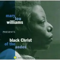 Time-Limited Mary Lou Williams Presents: Black Christ Of The Andes