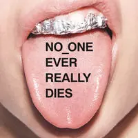 No_One Ever Really Dies Must Have