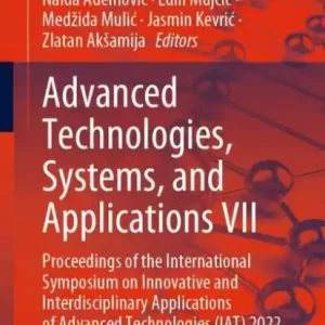 Advanced Technologies, Systems, and Applications VII: Proceedings of the International Symposium on Innovative and Interdisciplinary Applications of Advanced Technologies (IAT) 2022 Wholesale