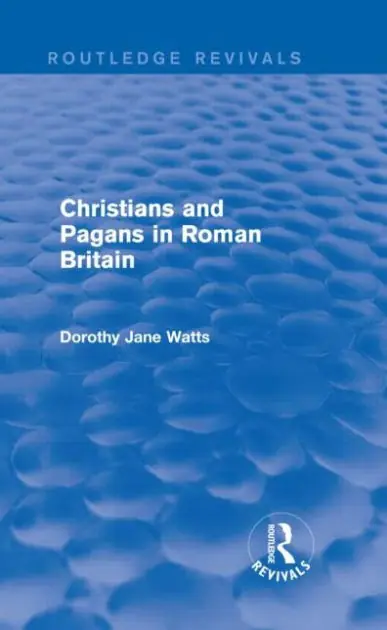 Editor’s Pick Christians and Pagans in Roman Britain (Routledge Revivals)