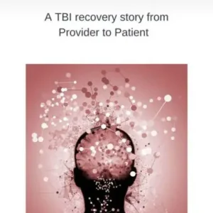 Best Price Welcome back: A TBI recovery story from Provider to Patient