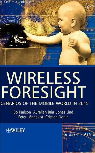 Must Have Wireless Foresight: Scenarios of the Mobile World in 2015