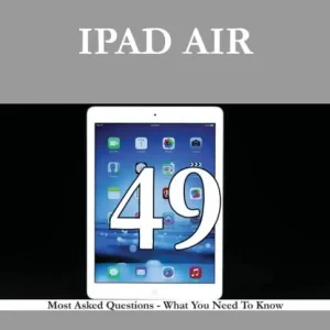 Budget IPad Air 49 Success Secrets - 49 Most Asked Questions On IPad Air - What You Need To Know