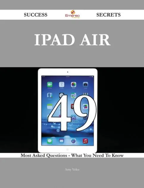 Budget IPad Air 49 Success Secrets - 49 Most Asked Questions On IPad Air - What You Need To Know