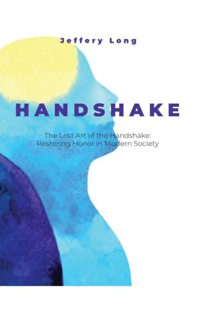Luxury The Lost Art of the Handshake: Restoring Honor in Modern Society