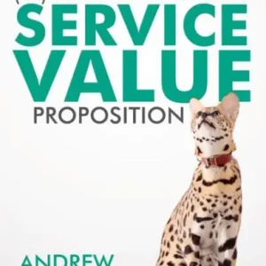 (Re)Consider your Service Value Proposition: How to create more value for the customers, employees and owners of service organisations Weekend Sale