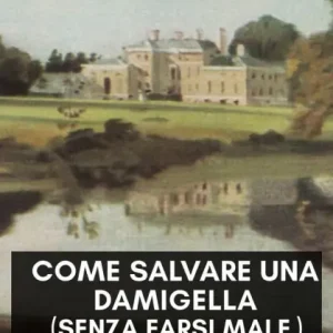 Special Discount Come salvare una damigella in pericolo: senza farsi male