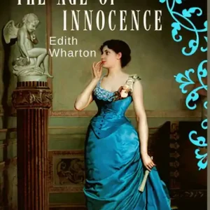 Latest The Age of Innocence: Masterful Portrait of Desire and Detrayal During the Sumptuous Golden Age of Old New York