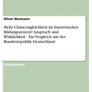Worldwide Shipping Mehr Chancengleichheit im französischen Bildungssystem? Anspruch und Wirklichkeit - Ein Vergleich mit der Bundesrepublik Deutschland