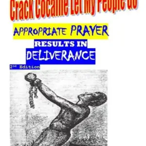 Free Shipping Crack Cocaine Let My People Go; Appropriate Prayer Results In Deliverance: Appropriate Prayer Results In Deliverance