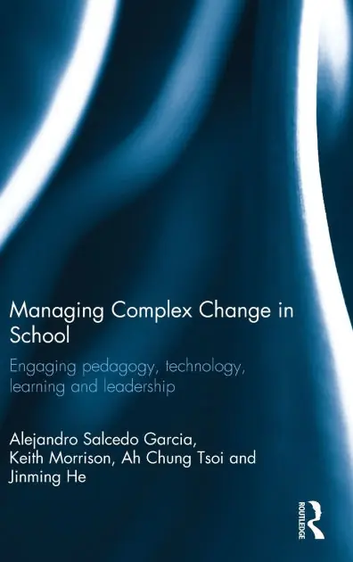 Managing Complex Change in School: Engaging pedagogy, technology, learning and leadership New Release