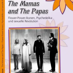 The Mamas and The Papas: Flower-Power-Ikonen, Psychedelika und sexuelle Revolution New Arrival