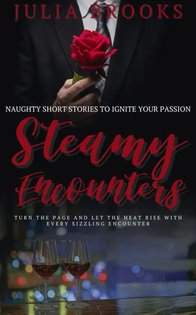 Steamy Encounters: Naughty Short Stories to Ignite Your Passion Exclusive Offer