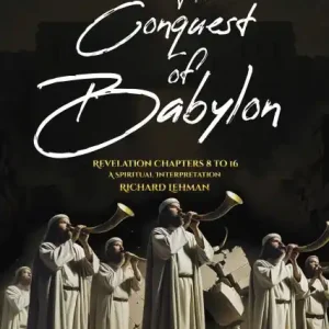 Weekend Sale A Missionary Looks at the Conquest of Babylon: Revelation Chapters 8 - 16, a Spiritual Interpretation