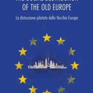 Brand New The social destruction of the old Europe. La distruzione pilotata della Vecchia Europa