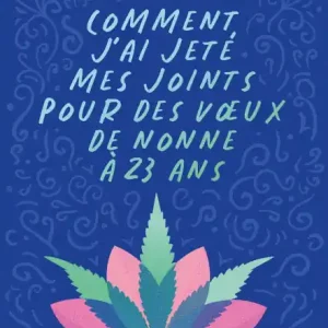 Comment j'ai jeté mes joints pour des voeux de nonne à 23 ans Luxury