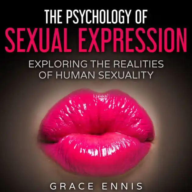 Free Shipping The Psychology Of Sexual Expression: Exploring the Realities of Human Sexuality