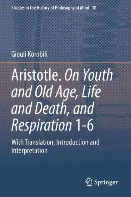 Aristotle. On Youth and Old Age, Life and Death, and Respiration 1-6: With Translation, Introduction and Interpretation Best Seller