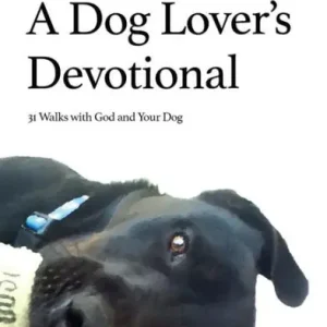 While Supplies Last A Dog Lover's Devotional: 31 Daily Walks with God and Your Dog