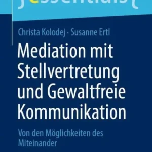 Hot Picks Mediation mit Stellvertretung und Gewaltfreie Kommunikation: Von den Möglichkeiten des Miteinander