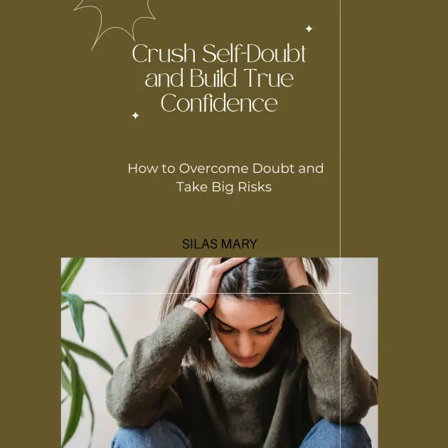 Worldwide Shipping Crush Self-Doubt and Build True Confidence: How to Overcome Doubt and Take Big Risks