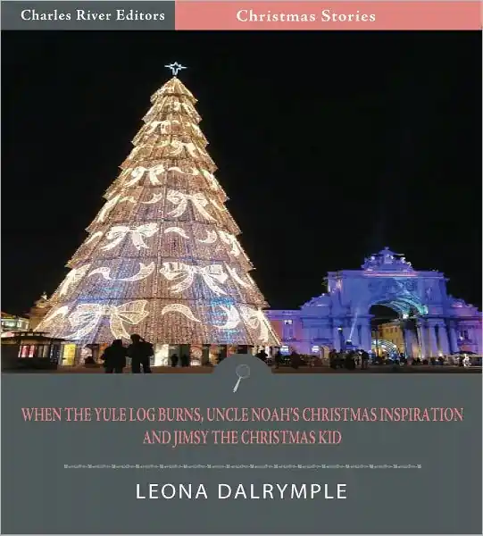 When the Yule Log Burns, Uncle Noah's Christmas Inspiration, and Jimsy the Christmas Kid (Illustrated) Buy Direct