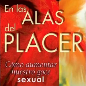 En las alas del placer: Cómo aumentar nuestro goce sexual Trusted Brand