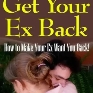 7 Easy Steps to Get Your Ex Back: How To Make Your Ex Want You Back! New Arrival