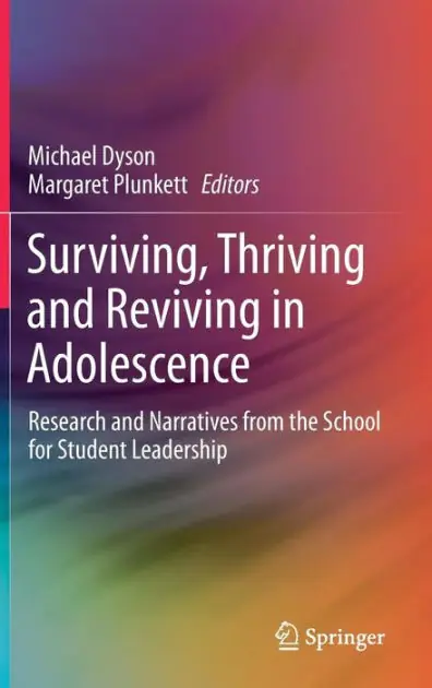 Surviving, Thriving and Reviving in Adolescence: Research and Narratives from the School for Student Leadership Money Back Guarantee