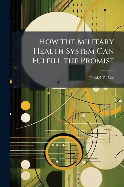 Flash Sale How the Military Health System Can Fulfill the Promise: An Analysis of the Federal Employees Health Benefit Program for the DoD