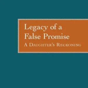 Legacy of a False Promise: A Daughter's Reckoning Holiday Sale