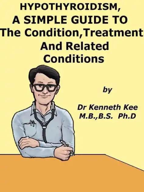 Save Now Hypothyroidism, A Simple Guide To The Condition, Treatment And Related Conditions