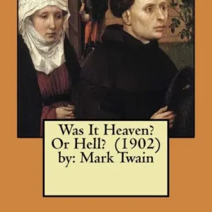 Was It Heaven? Or Hell? (1902) by: Mark Twain Handmade