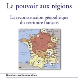 Modern Le pouvoir aux régions (nouvelle édition): La reconstruction géopolitique du territoire français