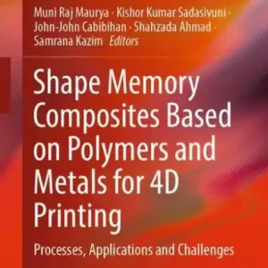 Bargain Shape Memory Composites Based on Polymers and Metals for 4D Printing: Processes, Applications and Challenges