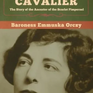 Genuine The Laughing Cavalier: The Story of the Ancestor of the Scarlet Pimpernel