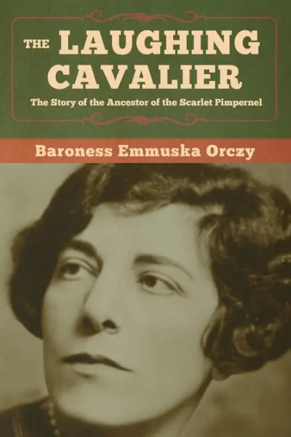 Genuine The Laughing Cavalier: The Story of the Ancestor of the Scarlet Pimpernel