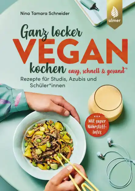 Ganz locker vegan kochen: Easy, schnell und gesund. Rezepte für Studis, Azubis und SchülerInnen. Mit super Nährstoffinfos Next Day Delivery