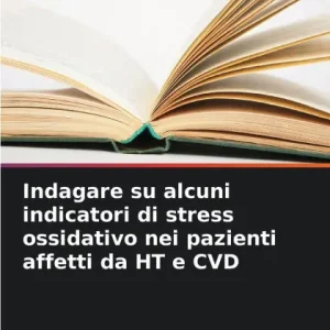 Indagare su alcuni indicatori di stress ossidativo nei pazienti affetti da HT e CVD Free Shipping