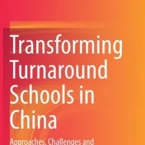 Transforming Turnaround Schools in China: Approaches, Challenges and Achievements Limited Edition