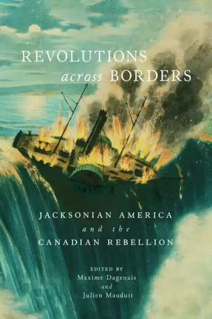 Direct From Manufacturer Revolutions across Borders: Jacksonian America and the Canadian Rebellion