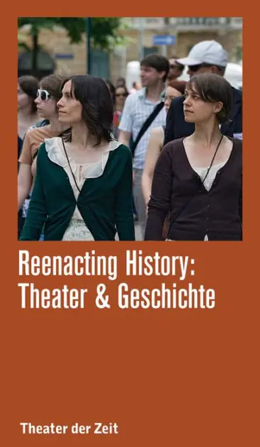 Deal Reenacting History: Theater & Geschichte