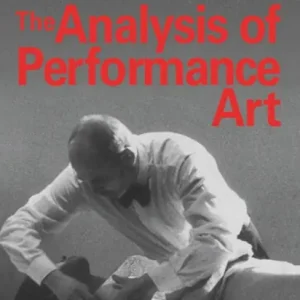 Time-Limited The Analysis of Performance Art: A Guide to its Theory and Practice
