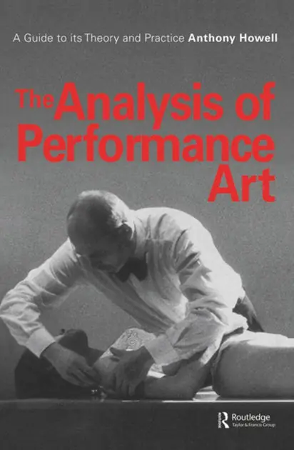 Time-Limited The Analysis of Performance Art: A Guide to its Theory and Practice