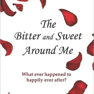 Bargain The Bitter and Sweet Around Me: What Ever Happened to Happily Ever After?