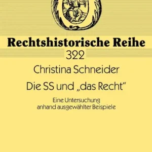 High Quality Die SS und «das Recht»: Eine Untersuchung anhand ausgewaehlter Beispiele